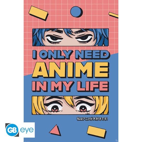 Gb Eye Designs: All I need is Anime Poster (91.5x61cm) Preorder
